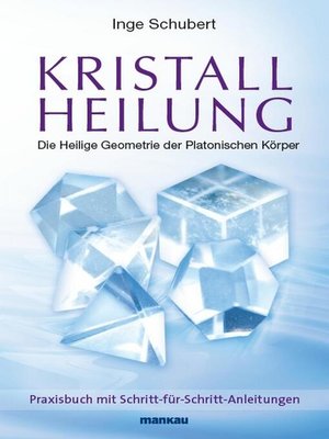 cover image of Kristallheilung--Die Heilige Geometrie der Platonischen Körper